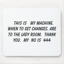 THIS IS   MY MACHINE. WHEN TO GET CHANGES. A... MOUSE MATS