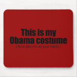 This is my Obama costume now give me all your cand Mouse Pad