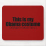 This is my Obama costume now give me all your cand Mouse Pad