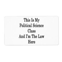 This Is My Political Science Class And I'm The Law Shipping Labels