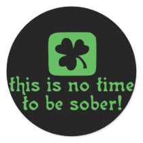 This is NO Time To Be SOBER!