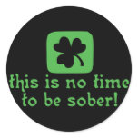 This is NO Time To Be SOBER! stickers