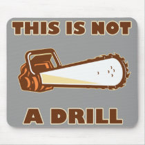 This is Not a Drill Chainsaw Mousepad