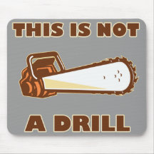 This is Not a Drill Chainsaw Mousepad