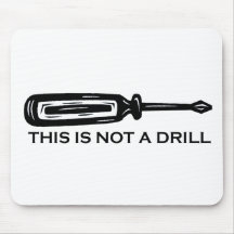 THIS IS NOT A DRILL MOUSE MAT