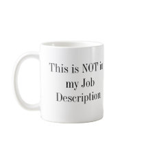 This is NOT in my Job Description Mugs