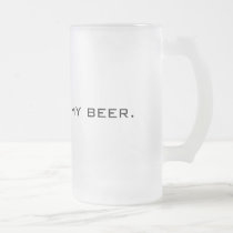 This Is Not My Beer Frosted Glass Template mugs