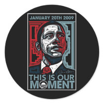 This Is Our Moment January 20th 2009 Round Stickers