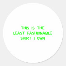 This Is The Least Fashionable Shirt I Own Sticker