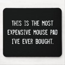 This is the most expensive mouse pad I've ever ...
