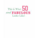 This is What 50 and FABULOUS Looks Like! t-shirts