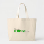 This Is What A Feminist Looks Like Bags