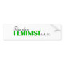 This Is What A Feminist Looks Like Bumper Stickers