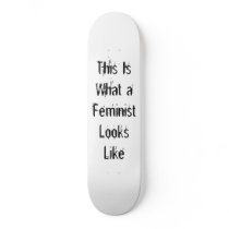 This Is What a Feminist Looks Like Skate Decks