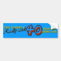 This is what a really cool 40 year old looks like bumper stickers