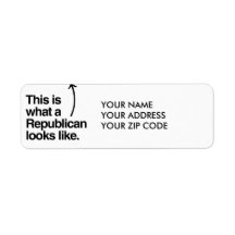 THIS IS WHAT A REPUBLICAN LOOKS LIKE RETURN ADDRESS LABEL