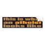 This is what an atheist looks like bumper stickers