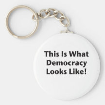 This is What Democracy Looks Like! Keychains