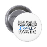 This Is What The World's Greatest Dad (2) Pinback Button