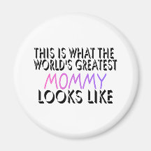 This Is What The World's Greatest Mommy (2) Refrigerator Magnet