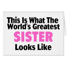 This Is What The World's Greatest Sister Looks Lik Greeting Card
