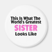 This Is What The World's Greatest Sister Looks Lik Magnet