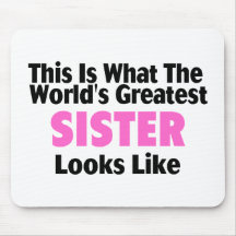 This Is What The World's Greatest Sister Looks Lik Mousepads