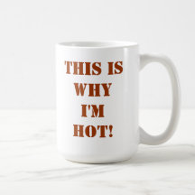 this is why im hot mug