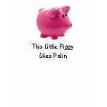 This Little Piggy Likes Palin t-shirts