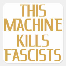 This Machine Kills Fascists Square Sticker