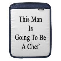 This Man Is Going To Be A Chef ipad sleeves