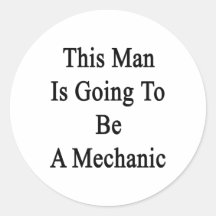 This Man Is Going To Be A Mechanic Round Sticker