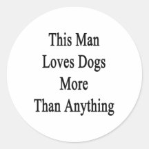 This Man Loves Dogs More Than Anything Sticker