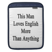 This Man Loves English More Than Anything ipad sleeves