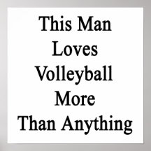 This Man Loves Volleyball More Than Anything Print