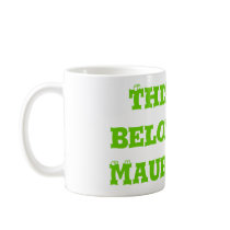 This mug belongs to    Maurice Moss
