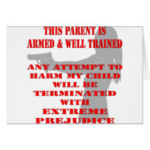 This Parent Is Armed And Well Trained Any Attempt Cards
