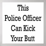 This Police Officer Can Kick Your Butt Print