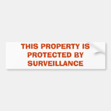 THIS PROPERTY IS PROTECTED BY SURVEILLANCE BUMPER STICKER
