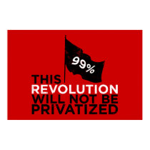 This revolution will not be privatized - 99% posters