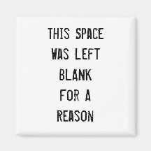 This Space Was Left Blank Refrigerator Magnets