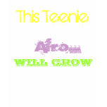 This Teenie, Weenie, Afro..., WILL GROW t-shirts