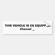 THIS VEHICLE IS CB EQUIPPEDChannel __ Bumper Sticker