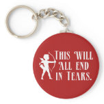 This Will All End in Tears Key Chains