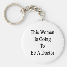This Woman Is Going To Be A Doctor Key Chain