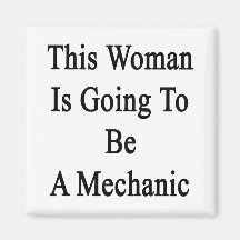 This Woman Is Going To Be A Mechanic Refrigerator Magnets
