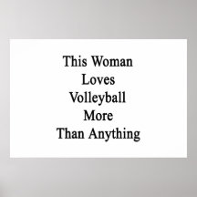 This Woman Loves Volleyball More Than Anything Posters