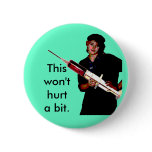 "This won't hurt   a bit"  button - standard