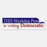 This Working Person Votes Democrat Bumper Sticker