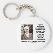 Thomas Edison Doesn't Mean Its Useless Quote Key Chain